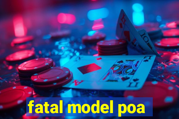 fatal model poa